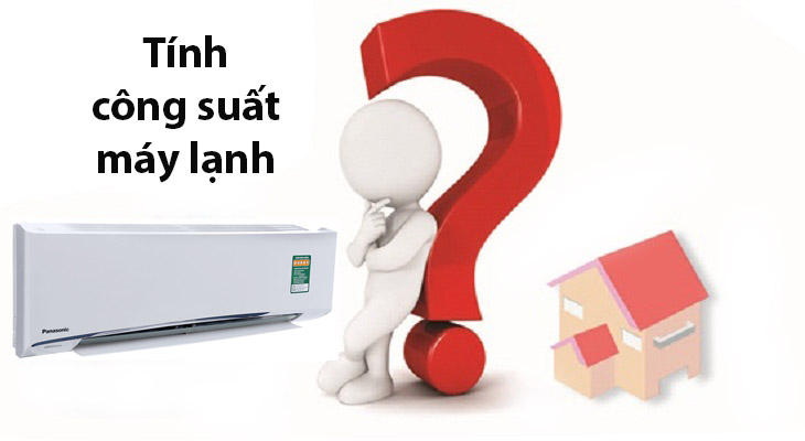 Cách tính công suất máy lạnh, điều hòa phù hợp với diện tích căn phòng