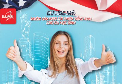 DU HỌC MỸ: MUÔN VÀN MẸO CẢI THIỆN TIẾNG ANH CHO DU HỌC SINH