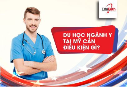 DU HỌC NGÀNH Y TẠI MỸ CẦN ĐIỀU KIỆN GÌ?
