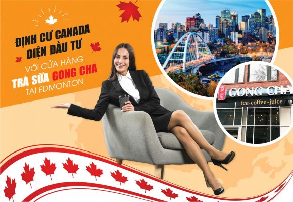 ĐỊNH CƯ CANADA DIỆN ĐẦU TƯ - SỞ HỮU TRÀ SỮA GONG CHA TẠI EDMONTON