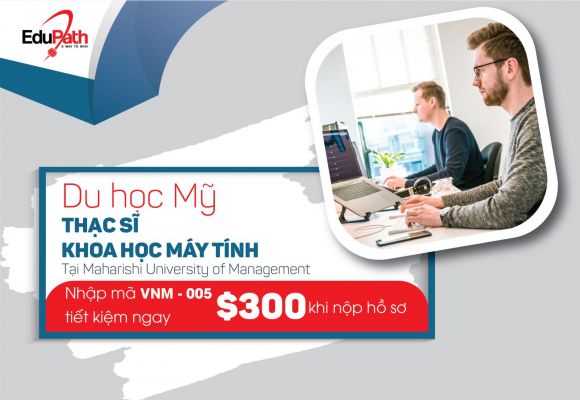 Du học Mỹ ngành Thạc sĩ Khoa học Máy tính: Nhập mã VNM-005 để tiết kiệm $300 khi nộp hồ sơ